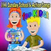 101 Sunday School & Action Songs for Kids