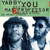Yabby You Meets Mad Professor & Black Steel