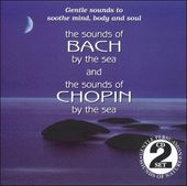 Sounds of Bach by the Sea / Sounds of Chopin by