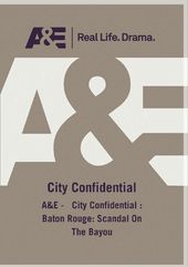 A&E - City Confidential: Baton Rouge: Scandal on