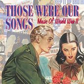 Those Were Our Songs: Music of World War II (2-CD)