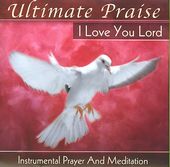 Ultimate Praise: I Love You Lord / Various