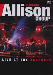 Bernard Allison Group - Live At The Jazzhaus