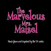 The Marvelous Mrs. Maisel [Original Soundtrack]