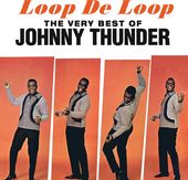 Very Best of Johnny Thunder - Loop De Loop