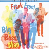 Very Best of Frank Frost - Big Boss Man