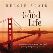 The Good Life: Jazz Piano Tribute To Tony Bennett