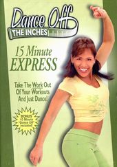 Dance Off the Inches: 15 Minute Express