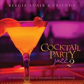 Cocktail Party Jazz 2: An Intoxicating Collection