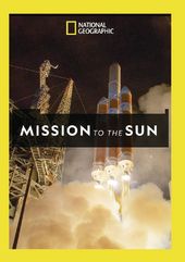 National Geographic - Mission to the Sun