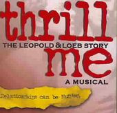 Thrill Me - The Leopold & Loeb Story