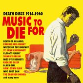 Music to Die For: Death Discs 1914-1960 (2-CD)