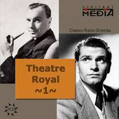 Theater Royal: Classic Radio Dramas, Volume 1