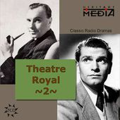 Theater Royal: Classic Radio Dramas, Volume 2