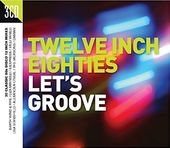 Twelve Inch Eighties: Let's Groove (3-CD)