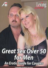 Great Sex Over 50 for Men: An Erotic Guide for
