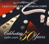 Celebrating 50 Years: Old Guard Fife & Drum Corps
