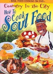 Country in the City: How to Cook Soul Food