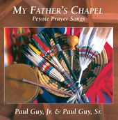 My Father's Chapel: Peyote Prayer Songs
