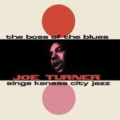 Boss of The Blues Sings Kansas City Jazz