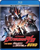 Ultraman R/B the Movie: Select! The Crystal of