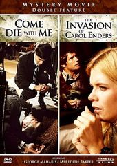 The Invasion of Carol Enders / Come Die with Me