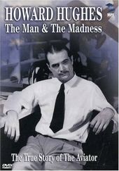 Howard Hughes: The Man & the Madness
