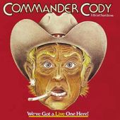 Commander Cody - We've Got A Live One Here!