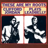 These Are My Roots: Clifford Jordan Plays