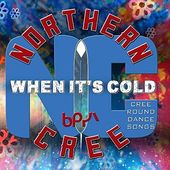 When It's Cold: Cree Round Dance Songs