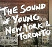 The Sound of Young New York & Toronto