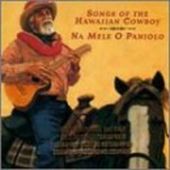 Songs of the Hawaiian Cowboy: Na Mele O Paniolo