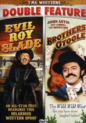 Evil Roy Slade / Brothers O'Toole
