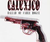 Calexico-Ballad Of Cable Hogue 