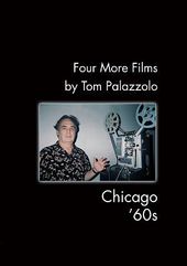 Four More Films by Tom Palazzolo - Chicago '60s