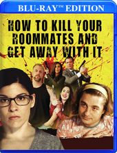How To Kill Your Roommates & Get Away With It