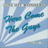 One Hit Wonders-Here Come the Guys