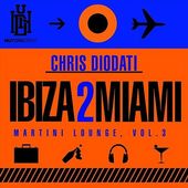 Ibiza 2 Miami: Martini Lounge, Volume 3