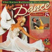 Swiss Ballroom Orch, Volume 5 - Let's Dance