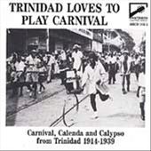 Trinidad Loves To Play Carnival 1914-1939