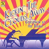 Kickin' the Clouds Away: Gershwin at the Piano