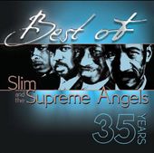 Best Of Slim & the Supreme Angels - 35 Years