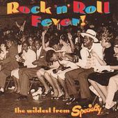 Rock 'N' Roll Fever: The Wildest From Specialty