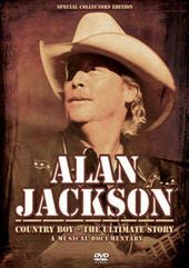 Alan Jackson - Country Boy: The Music Story