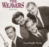 Goodnight Irene: The Weavers, 1949-1953 (5-CD Box