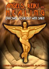Angels, Reiki and Healing: Empower Yourself with