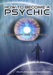 How to Become a Psychic: Everyone Has the Power