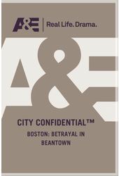 A&E: City Confidential - Boston: Betrayal in