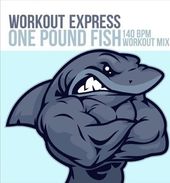 One Pound Fish [140 BPM Workout Mix]