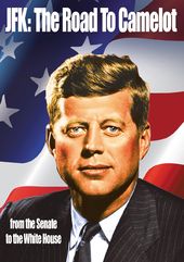 JFK: The Road to Camelot